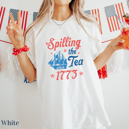 Spill the Tea T-Shirt USA, Boston Tea Party, Red White and Blue, America T-Shirt, Women's 4th of July, Fourth of July Shirt T-Shirt, 1776 Tee